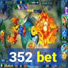 352 bet